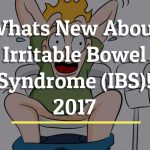 Whats New About Irritable Bowel Syndrome (IBS)! – 2017